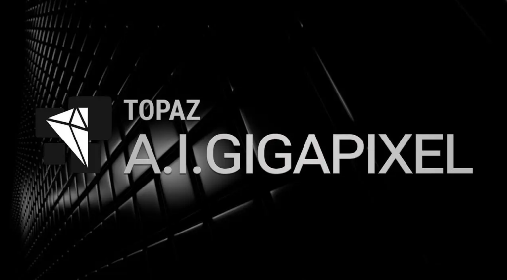 Download Topaz Gigapixel AI