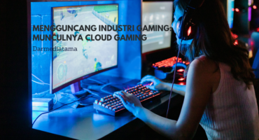 Revolusi Industri Gaming: Munculnya Cloud Gaming