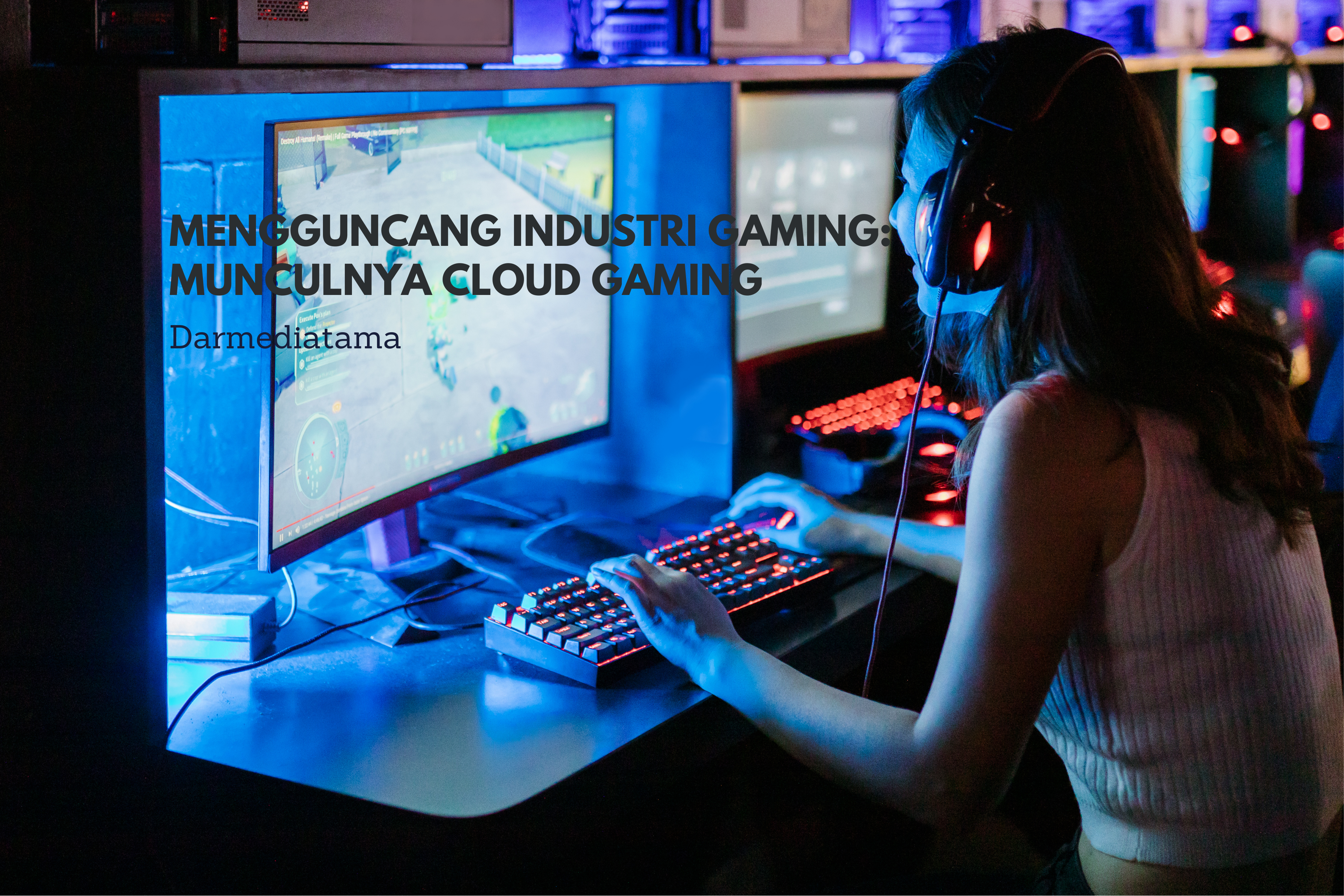 Revolusi Industri Gaming: Munculnya Cloud Gaming