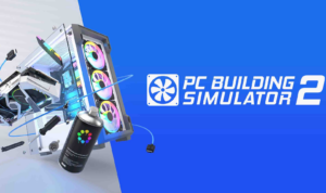 Download PC Building Simulator 2 Full Version